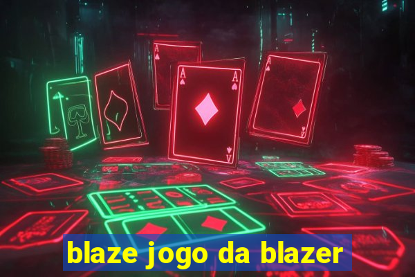 blaze jogo da blazer